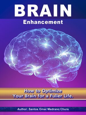 cover image of Brain Enhancement. How to Optimize Your Brain for a Fuller Life.